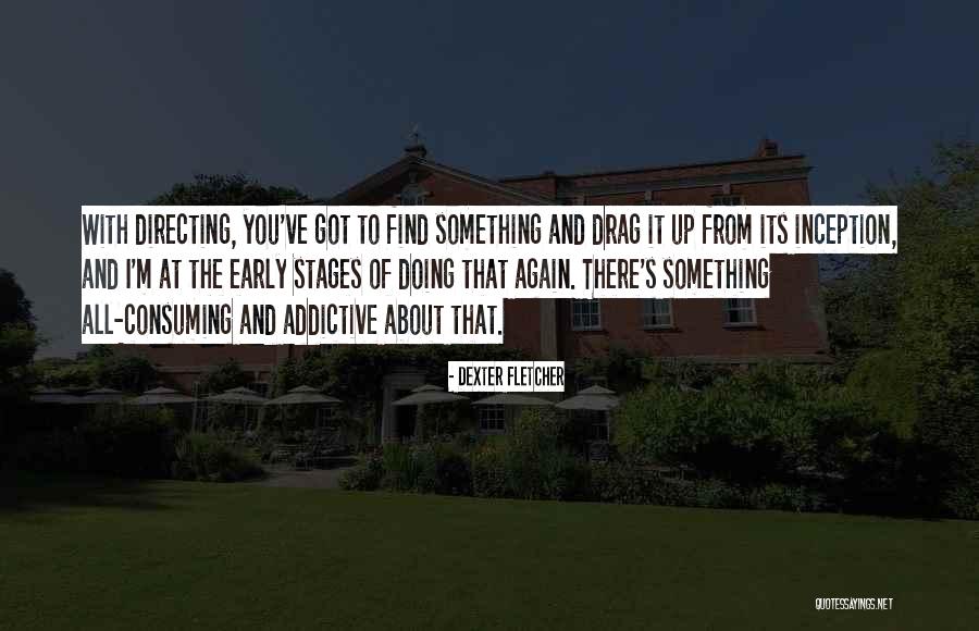 Aroon Afshar Quotes By Dexter Fletcher Aroon Afshar Quotes By Dexter Fletcher