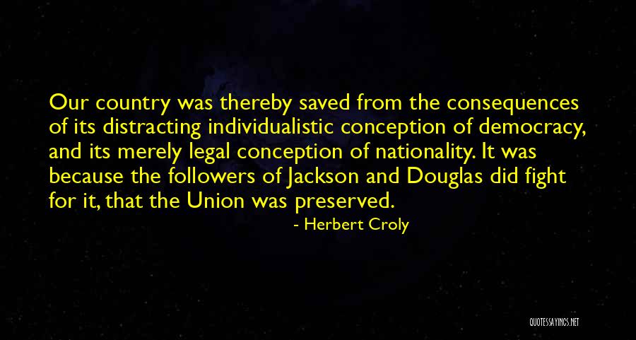 Aroona Quotes By Herbert Croly Aroona Quotes By Herbert Croly