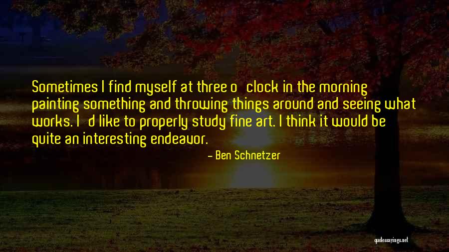 Around The Clock Quotes By Ben Schnetzer