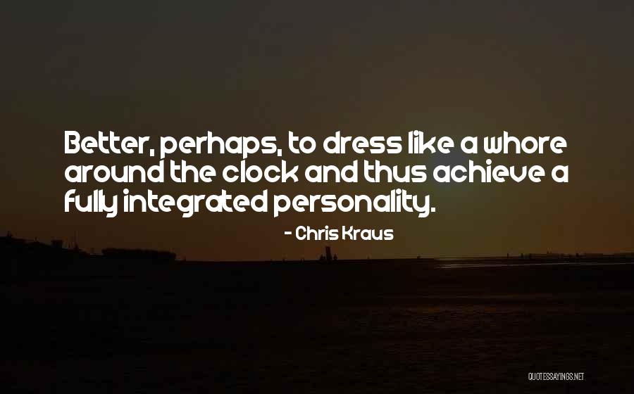 Around The Clock Quotes By Chris Kraus Around The Clock Quotes By Chris Kraus