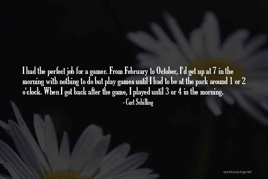 Around The Clock Quotes By Curt Schilling Around The Clock Quotes By Curt Schilling