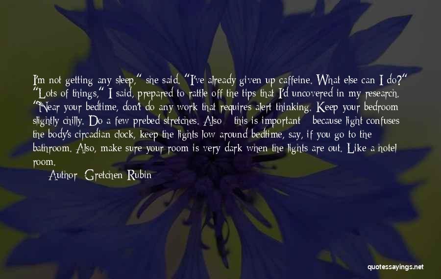 Around The Clock Quotes By Gretchen Rubin