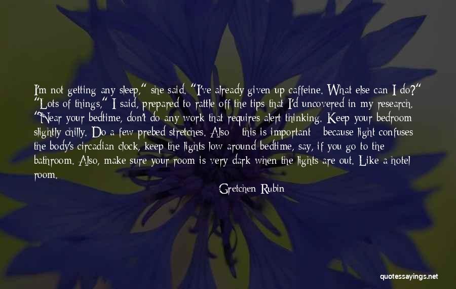 Around The Clock Quotes By Gretchen Rubin Around The Clock Quotes By Gretchen Rubin