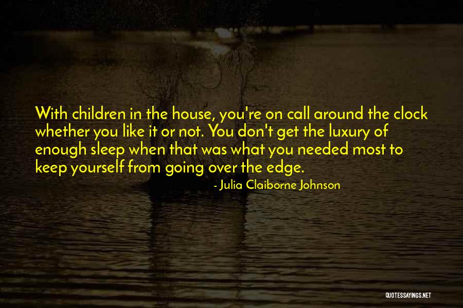 Around The Clock Quotes By Julia Claiborne Johnson