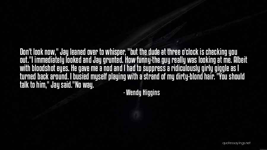 Around The Clock Quotes By Wendy Higgins