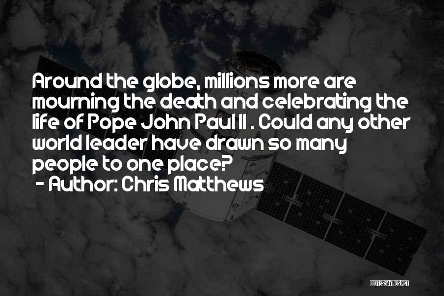 Around The Globe Quotes By Chris Matthews