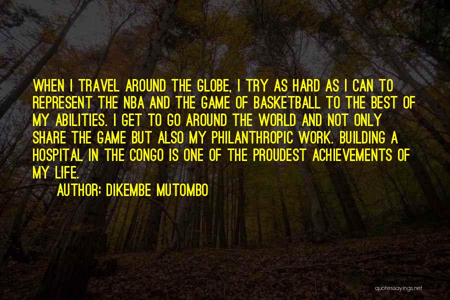 Around The Globe Quotes By Dikembe Mutombo