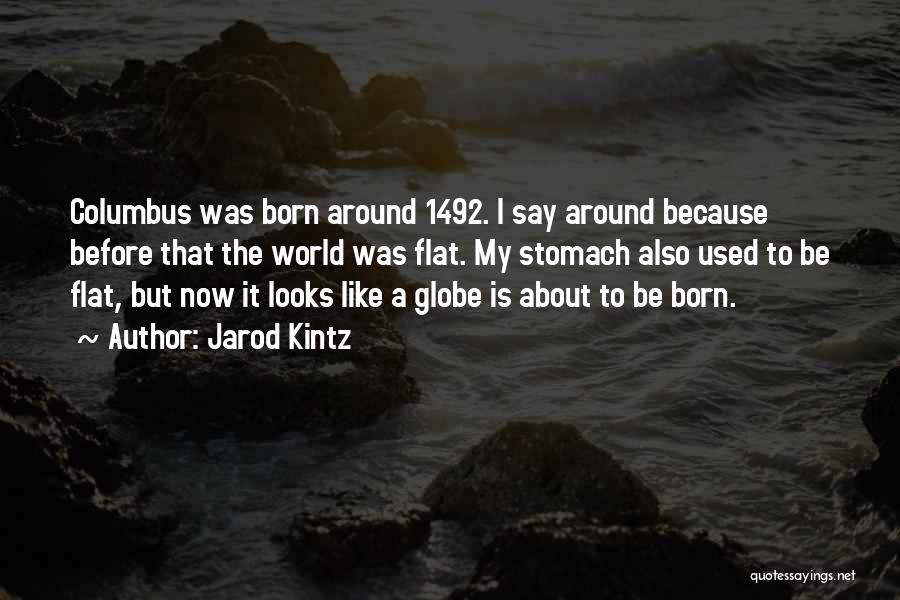 Around The Globe Quotes By Jarod Kintz