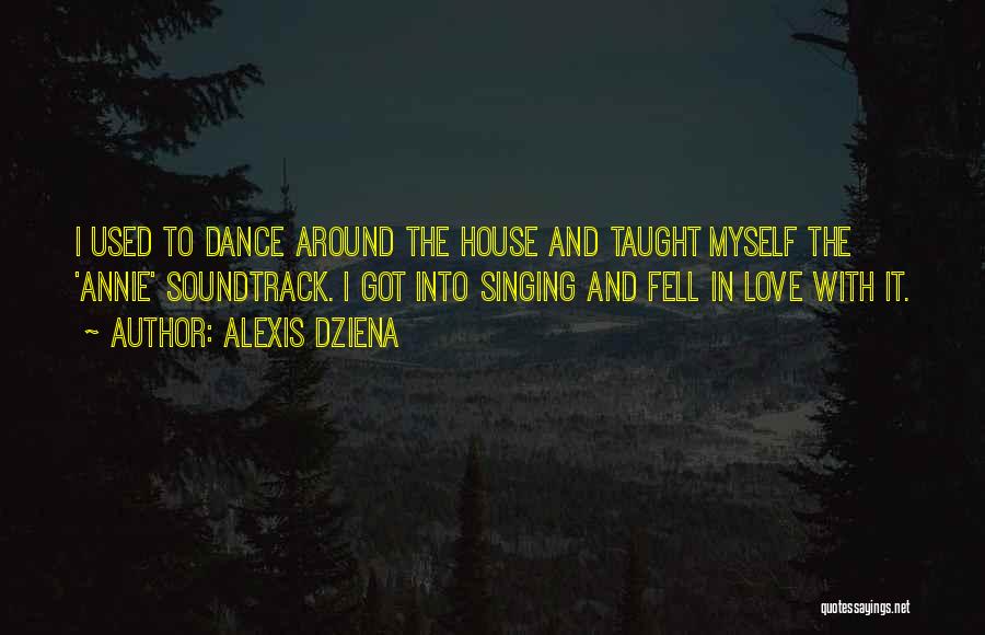 Around The House Quotes By Alexis Dziena