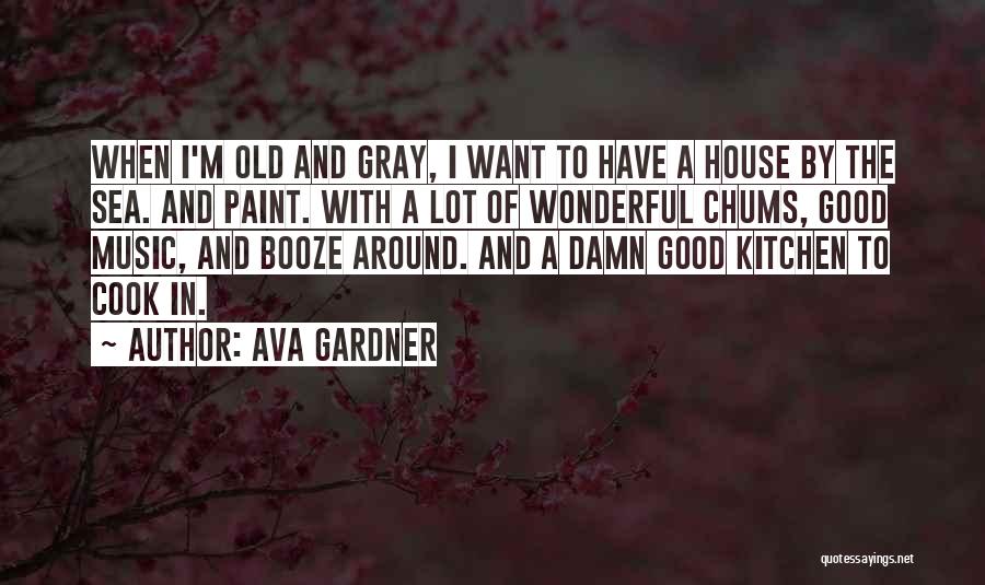 Around The House Quotes By Ava Gardner
