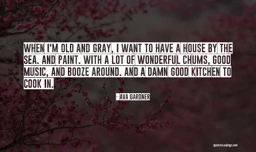 Around The House Quotes By Ava Gardner