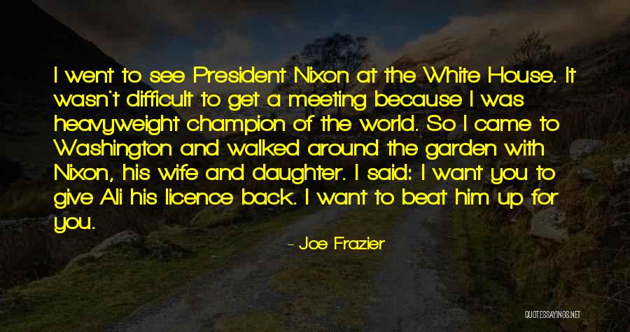 Around The House Quotes By Joe Frazier