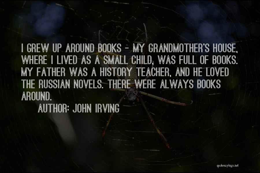 Around The House Quotes By John Irving