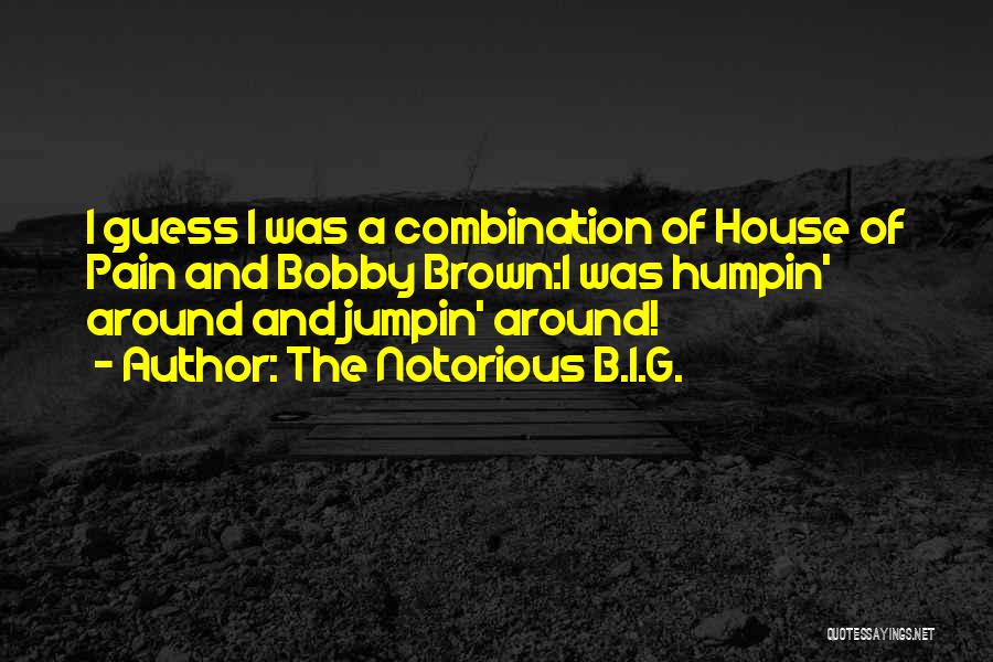 Around The House Quotes By The Notorious B.I.G.