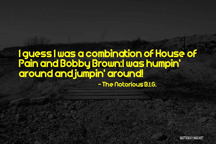 Around The House Quotes By The Notorious B.I.G.