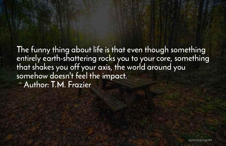 Around The World Funny Quotes By T.M. Frazier