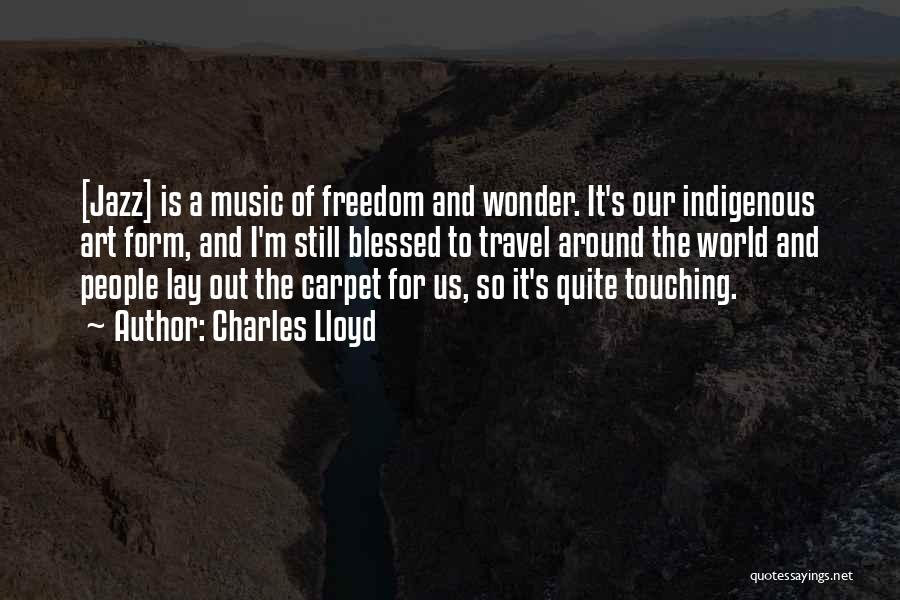 Around The World Travel Quotes By Charles Lloyd