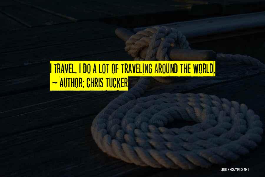 Around The World Travel Quotes By Chris Tucker