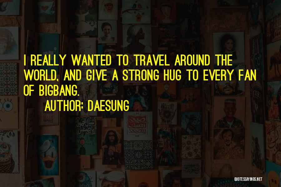 Around The World Travel Quotes By Daesung