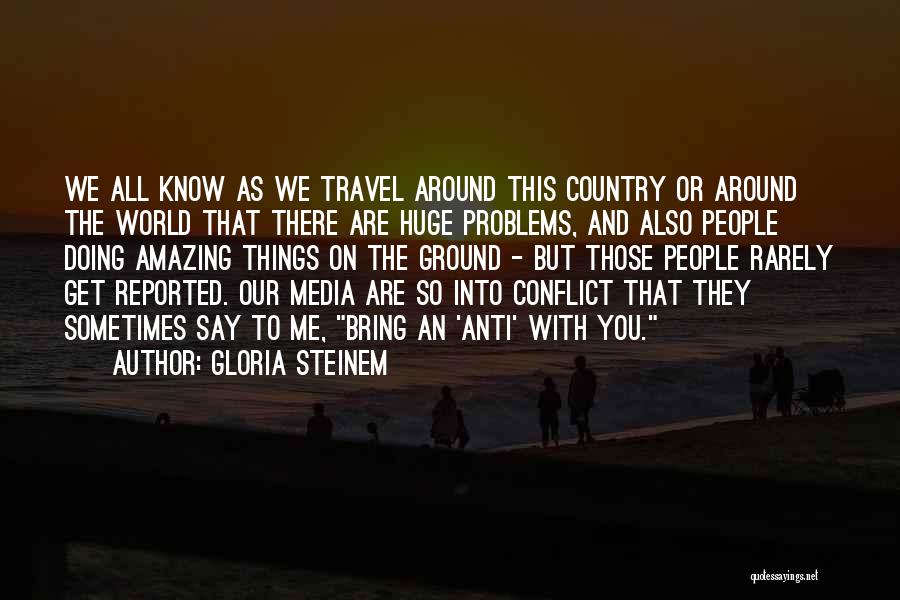 Around The World Travel Quotes By Gloria Steinem