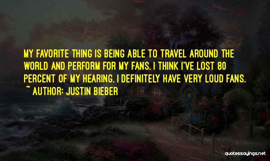 Around The World Travel Quotes By Justin Bieber
