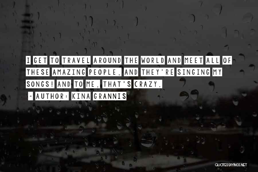 Around The World Travel Quotes By Kina Grannis