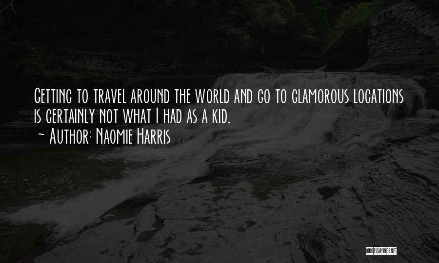 Around The World Travel Quotes By Naomie Harris