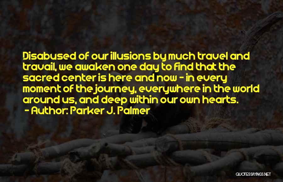 Around The World Travel Quotes By Parker J. Palmer
