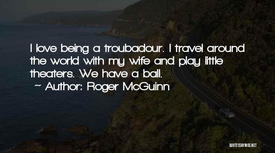 Around The World Travel Quotes By Roger McGuinn