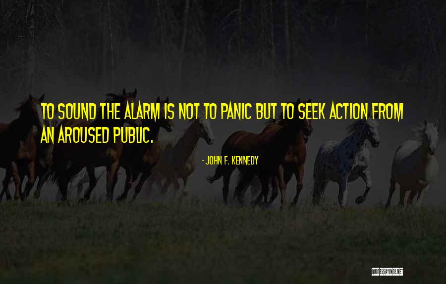 Aroused In Public Quotes By John F. Kennedy Aroused In Public Quotes By John F. Kennedy
