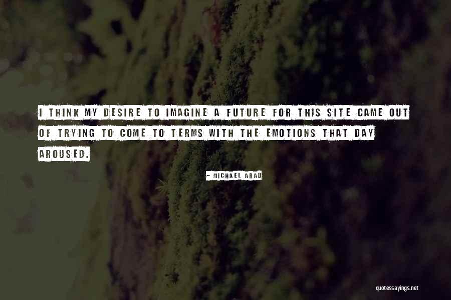 Aroused Quotes By Michael Arad Aroused Quotes By Michael Arad