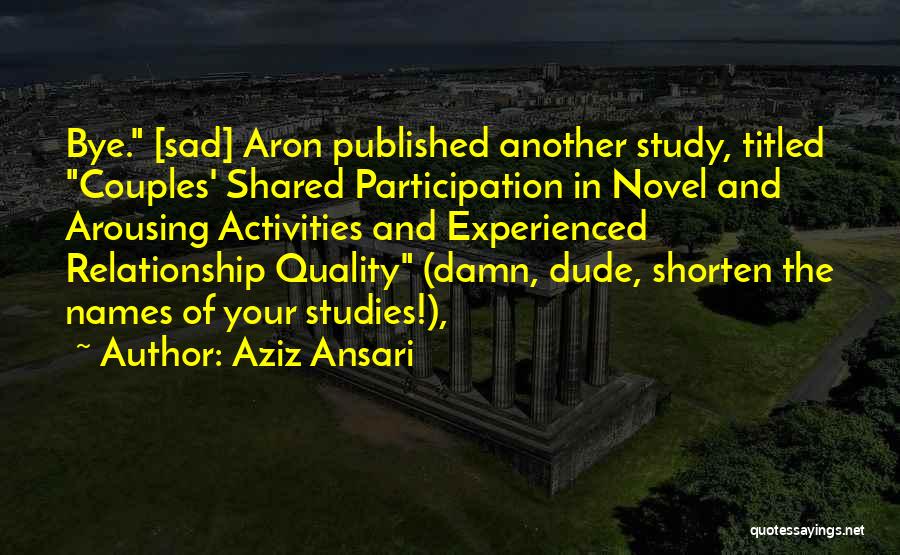 Arousing Quotes By Aziz Ansari
