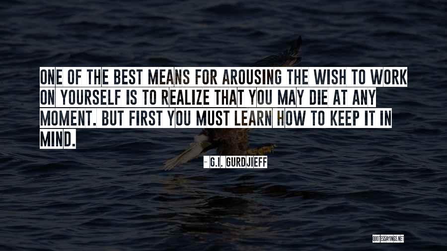 Arousing Quotes By G.I. Gurdjieff Arousing Quotes By G.I. Gurdjieff