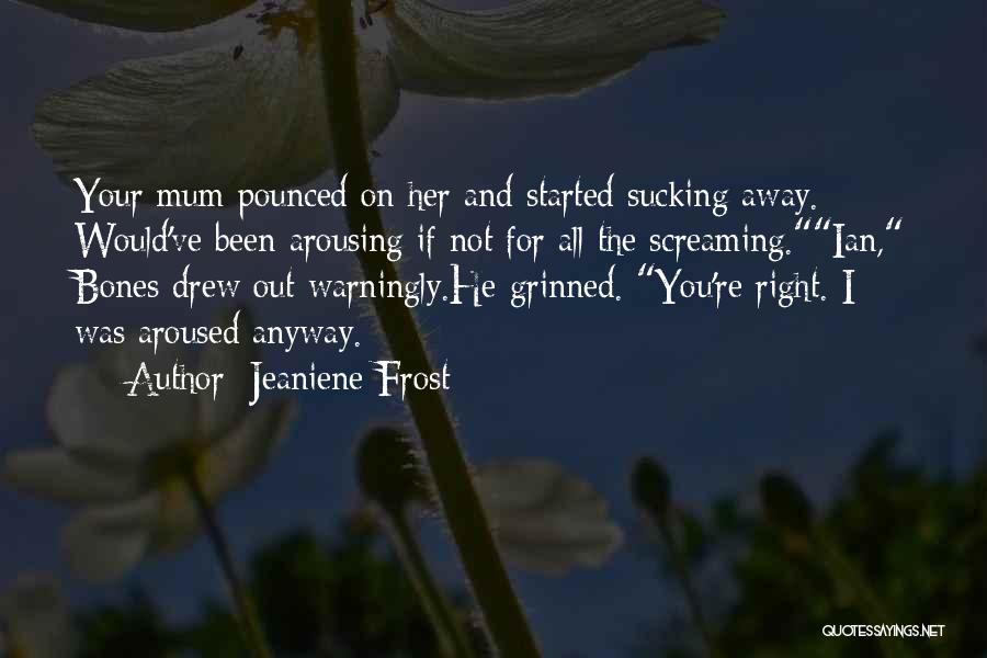 Arousing Quotes By Jeaniene Frost