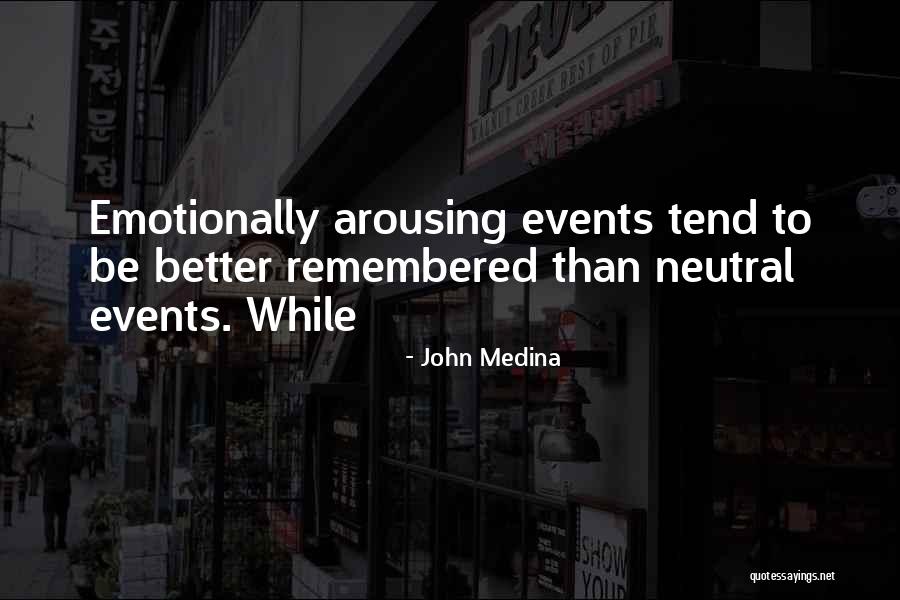 Arousing Quotes By John Medina