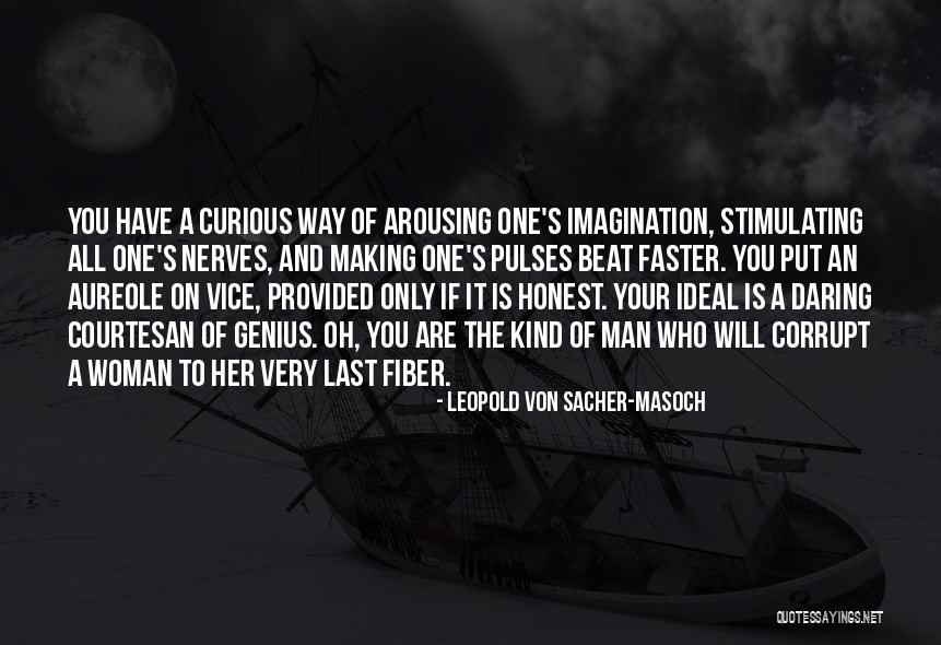 Arousing Quotes By Leopold Von Sacher-Masoch