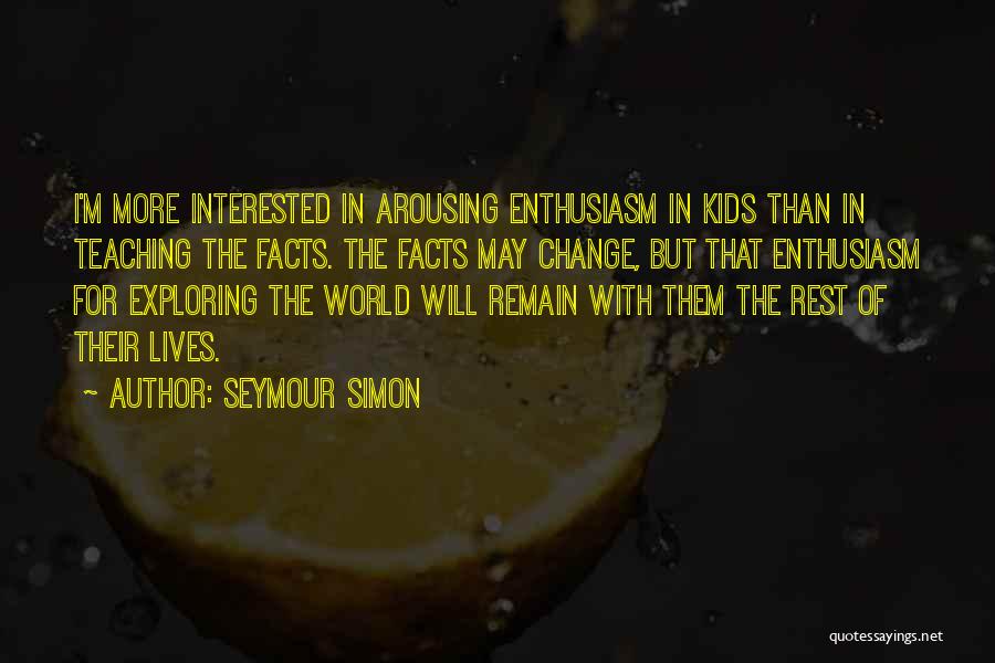 Arousing Quotes By Seymour Simon