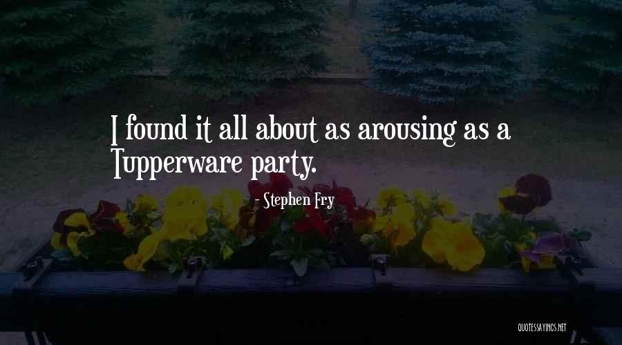 Arousing Quotes By Stephen Fry