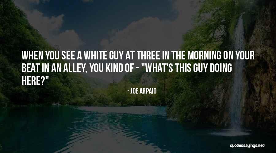 Arpaio Joe Quotes By Joe Arpaio Arpaio Joe Quotes By Joe Arpaio