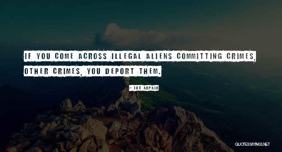 Arpaio Joe Quotes By Joe Arpaio Arpaio Joe Quotes By Joe Arpaio