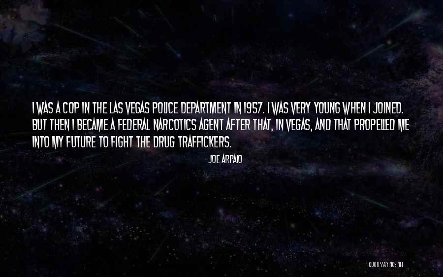 Arpaio Joe Quotes By Joe Arpaio Arpaio Joe Quotes By Joe Arpaio