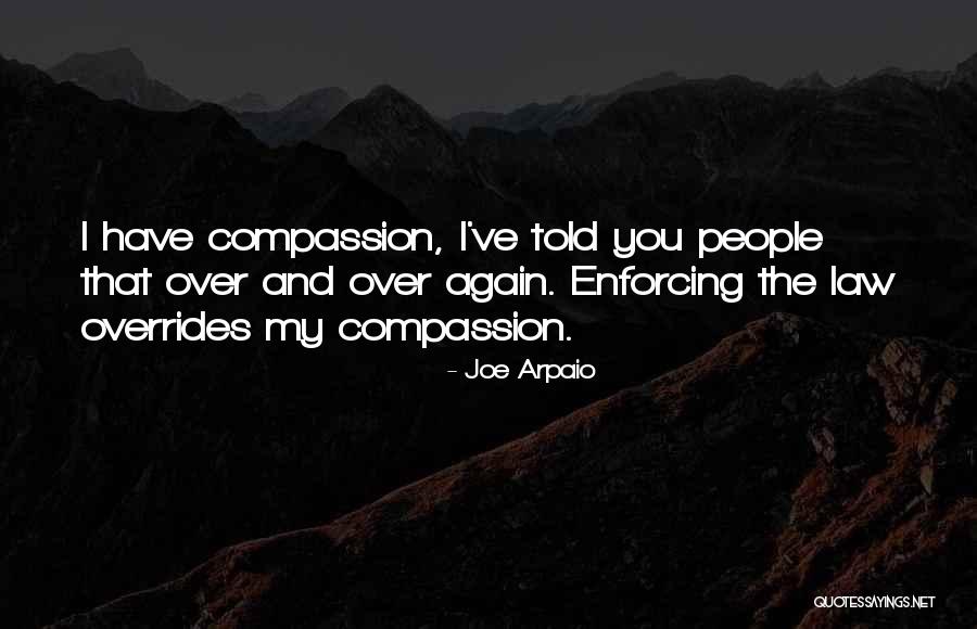 Arpaio Joe Quotes By Joe Arpaio Arpaio Joe Quotes By Joe Arpaio