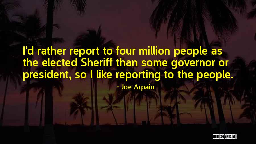 Arpaio Joe Quotes By Joe Arpaio Arpaio Joe Quotes By Joe Arpaio