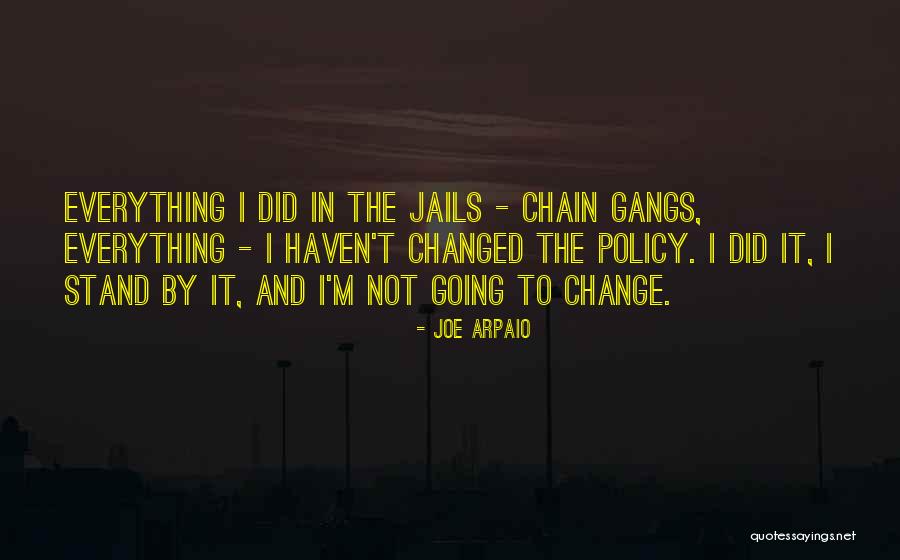 Arpaio Joe Quotes By Joe Arpaio Arpaio Joe Quotes By Joe Arpaio