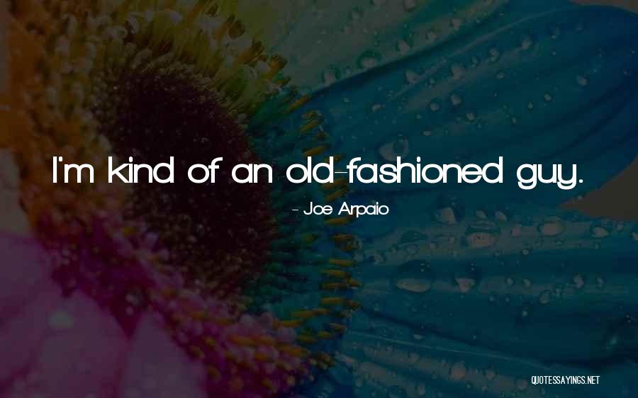 Arpaio Joe Quotes By Joe Arpaio Arpaio Joe Quotes By Joe Arpaio