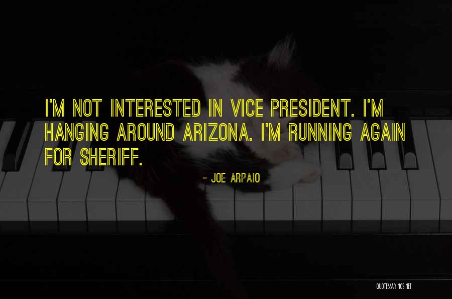 Arpaio Joe Quotes By Joe Arpaio Arpaio Joe Quotes By Joe Arpaio