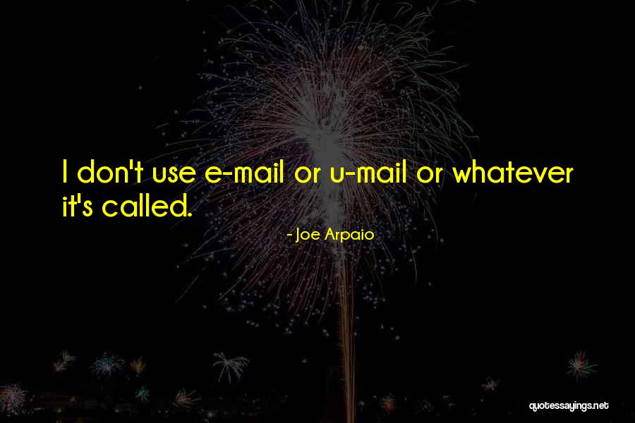 Arpaio Joe Quotes By Joe Arpaio Arpaio Joe Quotes By Joe Arpaio