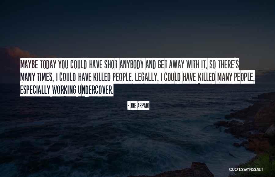 Arpaio Joe Quotes By Joe Arpaio Arpaio Joe Quotes By Joe Arpaio