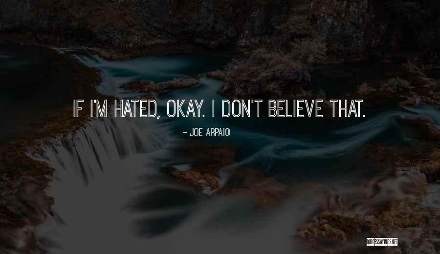 Arpaio Joe Quotes By Joe Arpaio