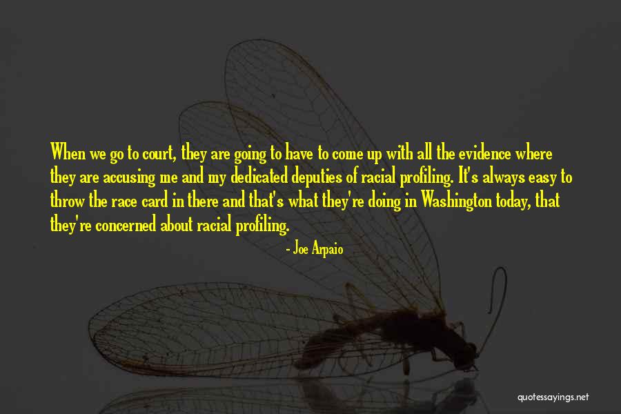 Arpaio Joe Quotes By Joe Arpaio Arpaio Joe Quotes By Joe Arpaio